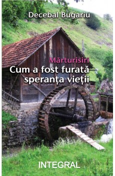 CUM A FOST FURATĂ SPERANȚA VIEȚII - Bugariu Decebal